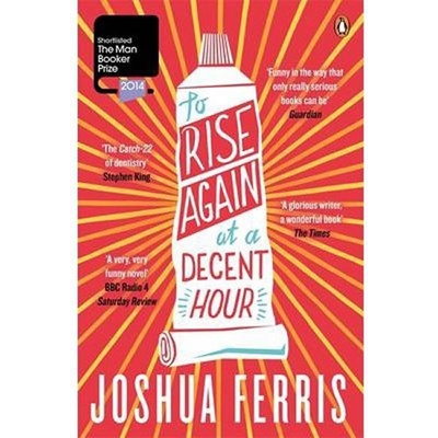 To Rise Again at Decent Hour - Joshua Ferris