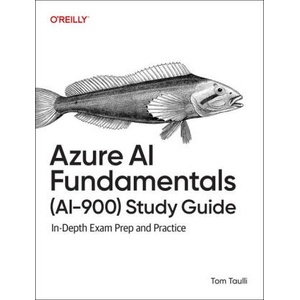 Azure AI Fundamentals (AI-900) Study Guide | Tom Taulli (2025)
