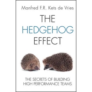 Hedgehog Effect - The Secrets of Building High Performance Teams | Manfred F. R. Kets de Vries (ISBN: 9781119973362)