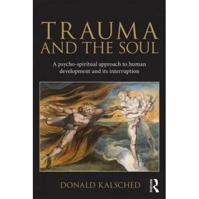 Trauma and the Soul | Donald E Kalsched