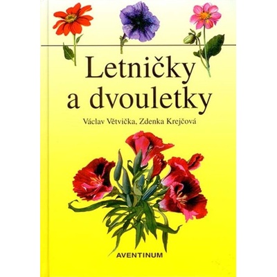 Letničky a dvouletky - Větvička, Václav; Krejčová, Zdenka