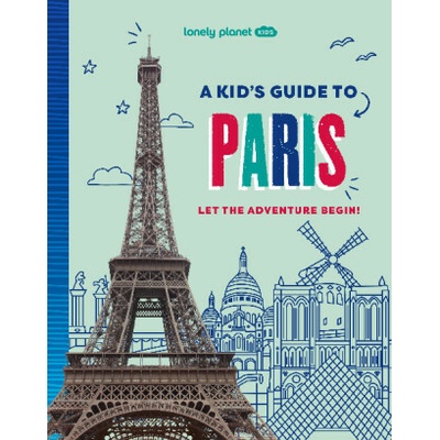 Lonely Planet Kids A Kid's Guide to Paris