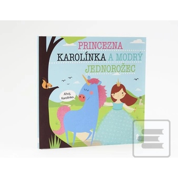 Princezna Karolínka a modrý jednorožec