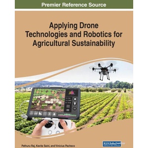 Applying Drone Technologies and Robotics for Agricultural Sustainability | Pethuru Raj, Kavita Saini (ISBN: 9781668464144)