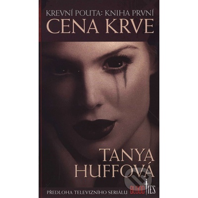 Krevní pouta: Kniha první Cena krve - Tanya Huffová