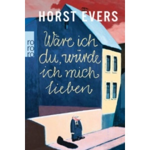 Ware ich du, wurde ich mich lieben | Horst Evers (2015)