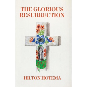 The Glorious Resurrection | By Hilton Hotema (2022)