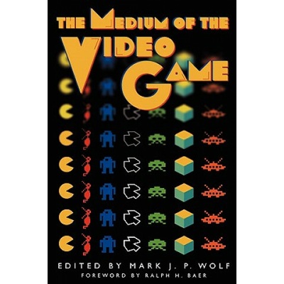 The Medium of the Video Game - Mark J. P. Wolf Editor, Ralph H. Baer Editor