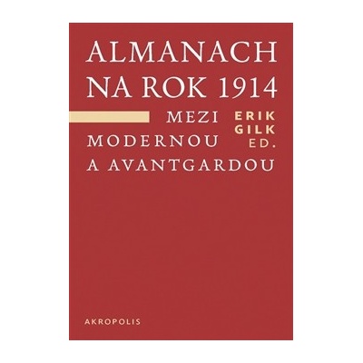 Almanach na rok 1914. Mezi modernou a avantgardou - Erik Gilk