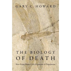 Biology of Death | Gary C. Howard (ISBN: 9780190687724)