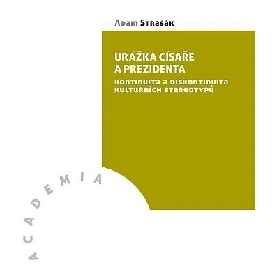 Urážka císaře a prezidenta - kontinuita a diskontinuita kulturních stereotypů