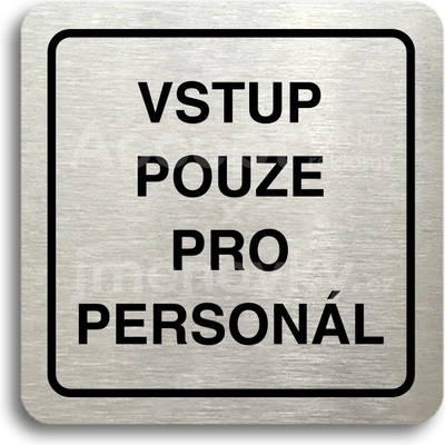 ACCEPT Piktogram vstup pouze pro personál - stříbrná tabulka - černý tisk
