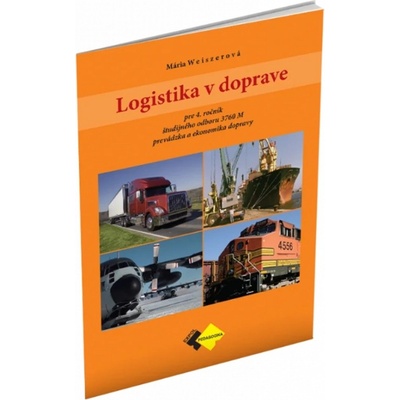 Logistika v doprave pre 4. ročník ŠO študijného odboru prevádzka a ekonomika dopravy