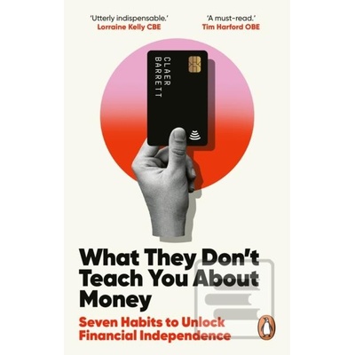 What They Don't Teach You About Money - Claer Barrett