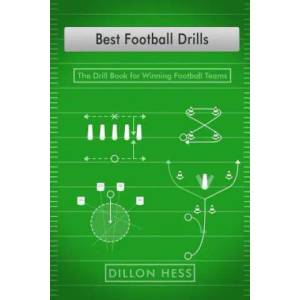 Best Football Drills: The Drill Book for Winning Football Teams | Dillon Hess (ISBN: 9781090436863)