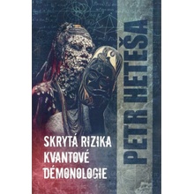 Skrytá rizika kvantové démonologie - Petr Heteša