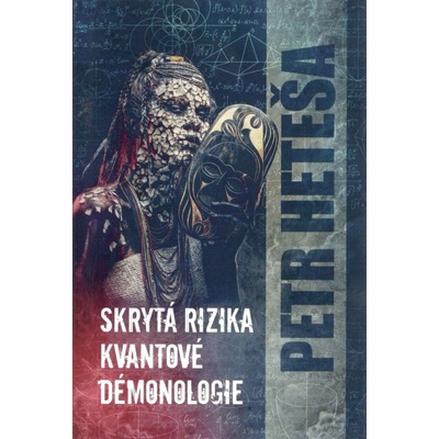 Skrytá rizika kvantové démonologie - Petr Heteša