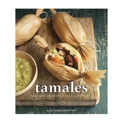 Tamales: Fast and Delicious Mexican Meals