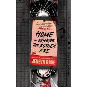 Home Is Where The Bodies Are: The instant New York Times bestseller from queen of twists and global sensation Jeneva Rose (ISBN: 9781398723566)