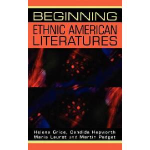 Beginning Ethnic American Literatures | Helena Grice, etc. , Candida Hepworth, Maria Lauret, Martin Padget (ISBN: 9780719057632)