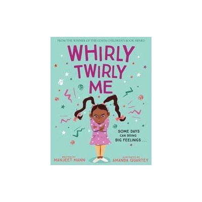 Whirly Twirly Me - Manjeet Mann, Amanda Quarte ilustrátor
