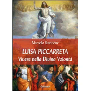 Luisa Piccarreta. Vivere nella Divina Volontà | Marcello Stanzione (ISBN: 9788863662412)