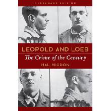 Leopold and Loeb: The Crime of the Century Higdon Hal