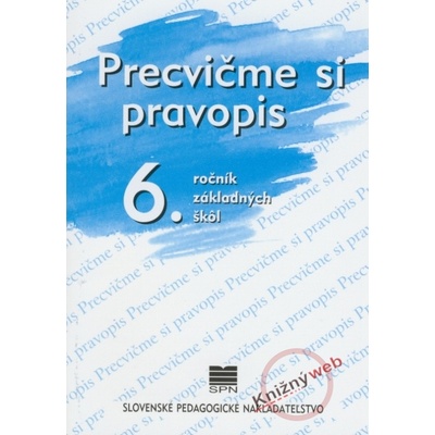 Precvičme si pravopis 6. ročník základných škôl Anna Rýzková Jozefína Benková Anežka Matúšová
