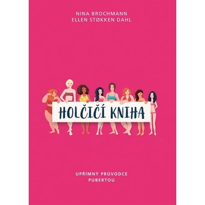 Holčičí kniha - Nina Brochmann, Ellen Stokken Dahl, Magnhild Winsnes ilustrátor