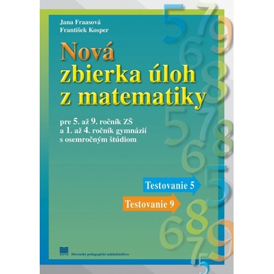 Nová zbierka úloh z matematiky pre 5. až 9. ročník ZŠ a 1. až 4. ročník GOŠ