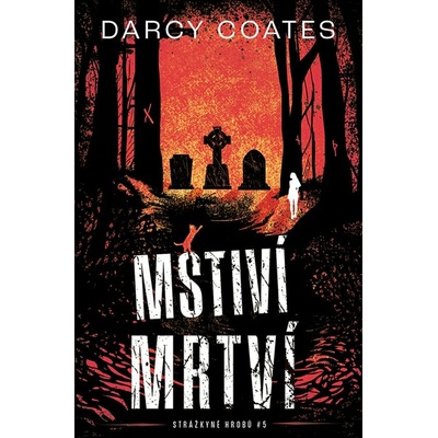 Mstiví mrtví - Darcy Coates – Sleviste.cz