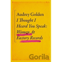 I Thought I Heard You Speak - Audrey Golden