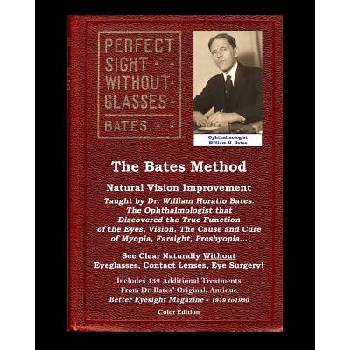 Bates Method - Perfect Sight Without Glasses - Natural Vision Improvement Taught by Ophthalmologist William Horatio Bates