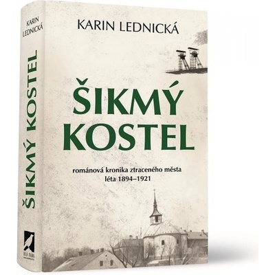 Šikmý kostel - Románová kronika ztraceného města - Lednická Karin