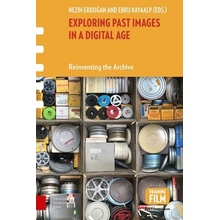 Exploring Past Images in a Digital Age - Ebru Kayaalp, Nezih Erdogan