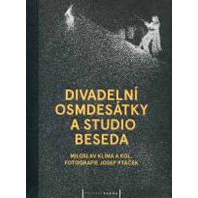 Divadelní osmdesátky a Studio Beseda - Miloslav Klíma, kol.