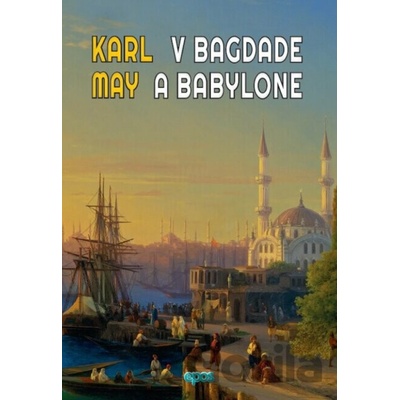 Karl May V Bagdade a Babylone