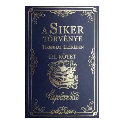A Siker Törvénye Tizenhat Leckében III. Kötet