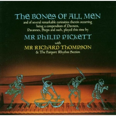 Pickett Philip/Thompson Richard - Bones Of All Men CD