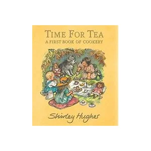 Time for Tea: A First Book of Cookery | Shirley Hughes (ISBN: 9781406395273)