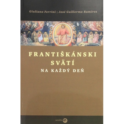 Františkánski svätí na každý deň - Guiliano Ferrini, José G. Ramírez