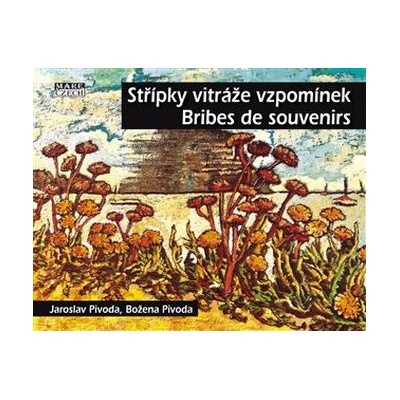 Střípky vitráže vzpomínek - Bribes de Souvenirs - Jaroslav Pivoda