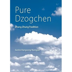 Pure Dzogchen | Geshe Dangsong Namgyal (ISBN: 9780999689813)