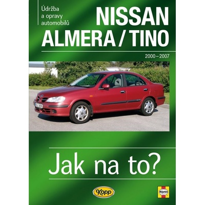 NISSAN ALMERA/TINO 2000 - 2007 č. 106 -- Jak na to? - P. T. Peter T. Gill