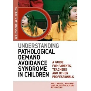 Understanding Pathological Demand Avoidance Syndrome in Children | Phil Christie (2011)