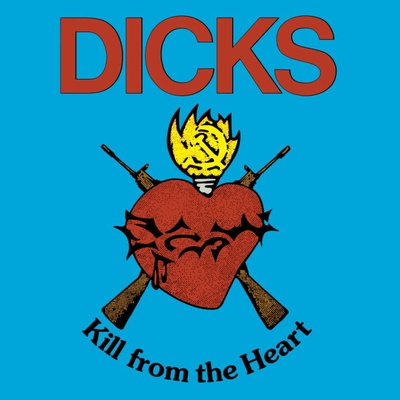 DICKS - KILL FROM THE HEART LP