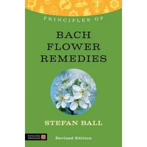 Principles of Bach Flower Remedies | Stefan Ball (ISBN: 9781848191426)