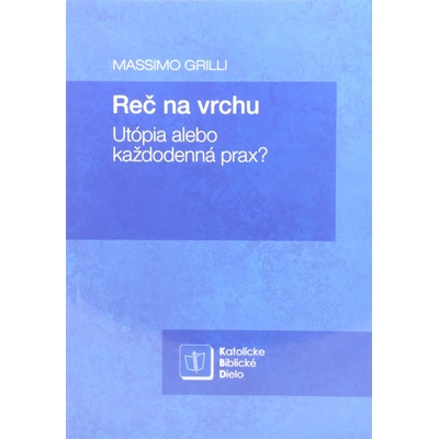 Reč na vrchu - Utópia alebo každodenná prax?