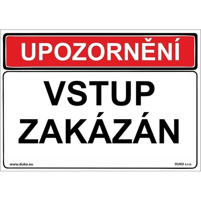 DUKO UPOZORNĚNÍ VSTUP ZAKÁZÁN Formát: 297 x 210 mm, Materiál: plast 0,5 mm, samolepící vinylová fólie