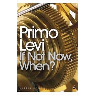If Not Now, When? - P. Levi